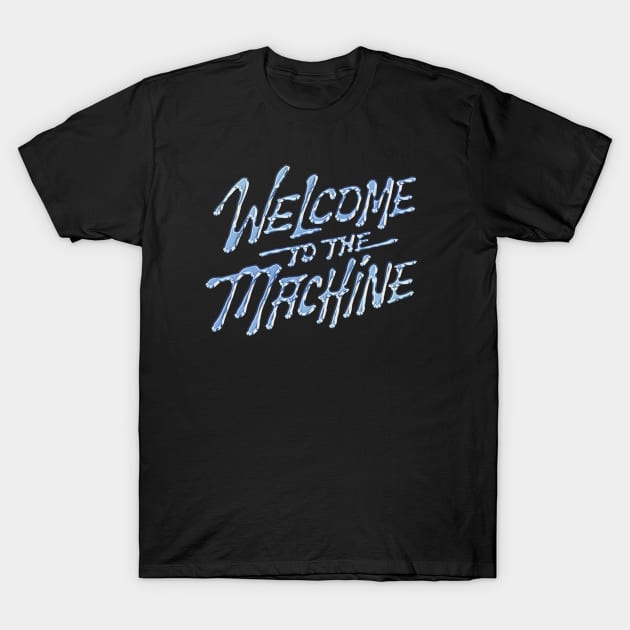 Welcome to the Machine T-Shirt by Hollowood Design